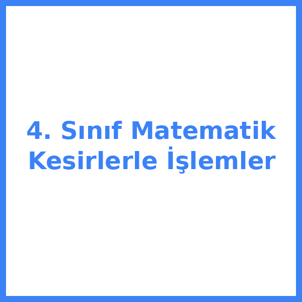 4. Sınıf Matematik Kesirlerle İşlemler