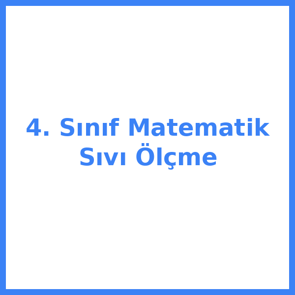 4. Sınıf Matematik Sıvı Ölçme