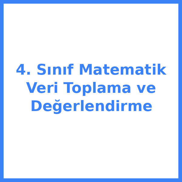 4. Sınıf Matematik Veri Toplama ve Değerlendirme