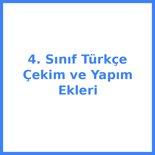 4. Sınıf Türkçe Çekim ve Yapım Ekleri