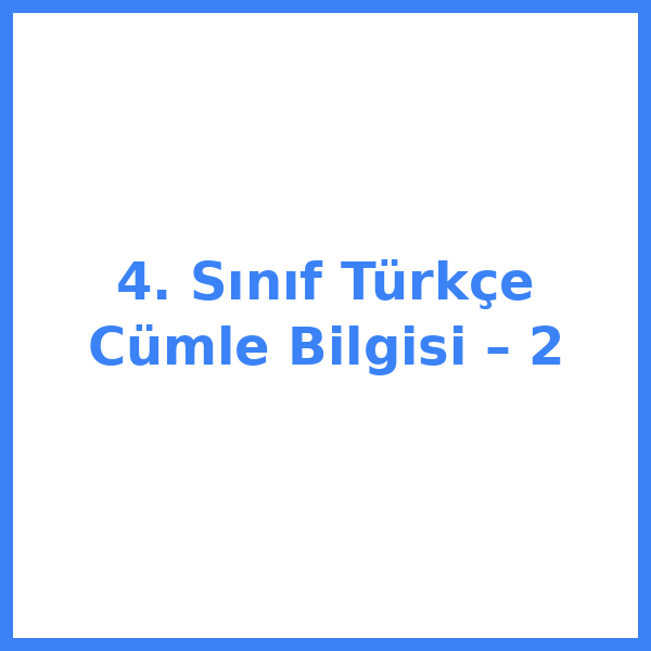 4. Sınıf Türkçe Cümle Bilgisi – 2
