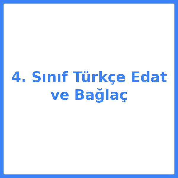 4. Sınıf Türkçe Edat ve Bağlaç