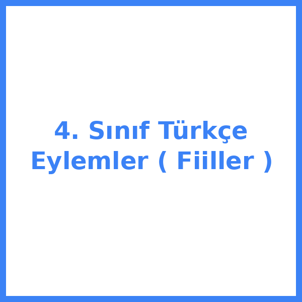 4. Sınıf Türkçe Eylemler ( Fiiller )