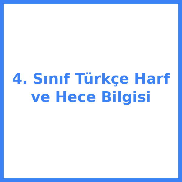 4. Sınıf Türkçe Harf ve Hece Bilgisi