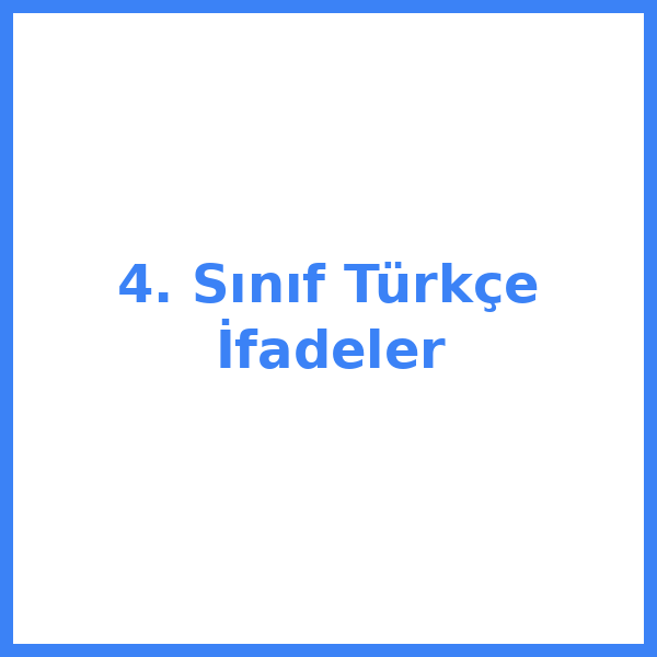 4. Sınıf Türkçe İfadeler