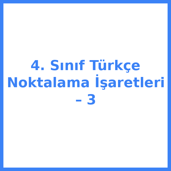 4. Sınıf Türkçe Noktalama İşaretleri – 3