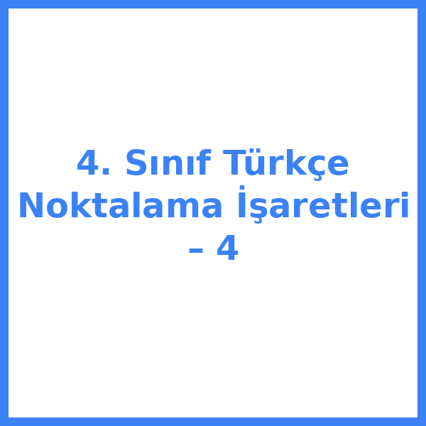 4. Sınıf Türkçe Noktalama İşaretleri – 4