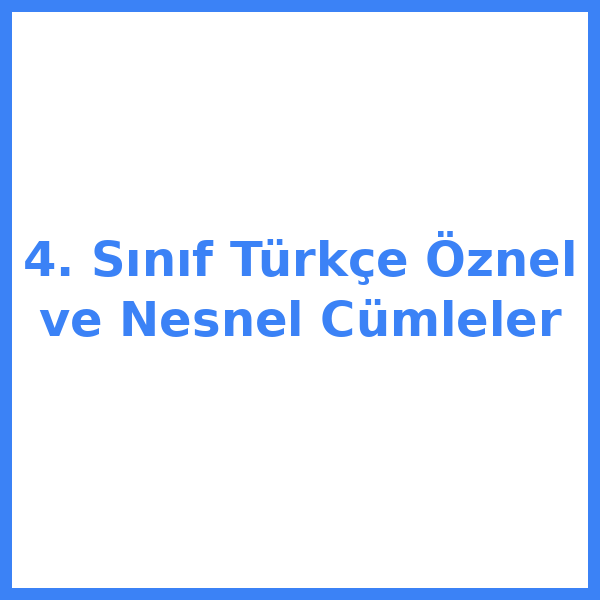 4. Sınıf Türkçe Öznel ve Nesnel Cümleler