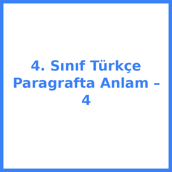 4. Sınıf Türkçe Paragrafta Anlam – 4