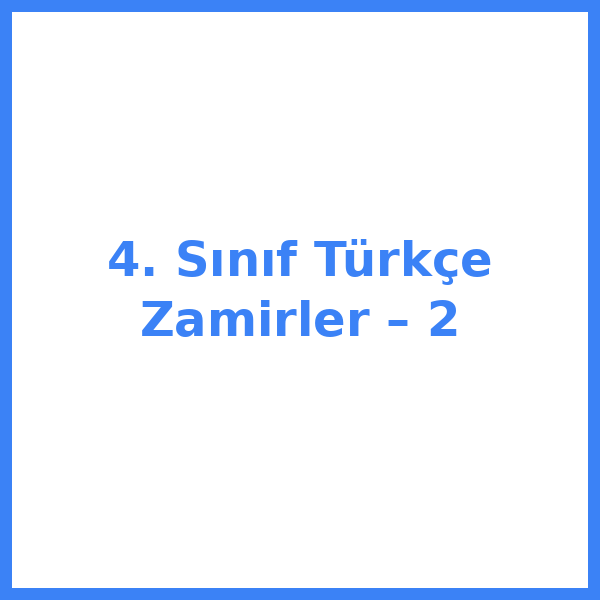 4. Sınıf Türkçe Zamirler – 2