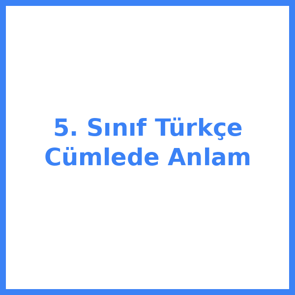 5. Sınıf Türkçe Cümlede Anlam