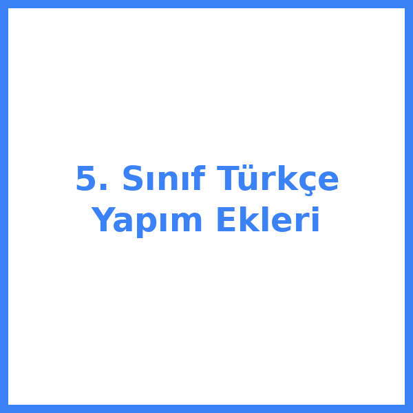 5. Sınıf Türkçe Yapım Ekleri
