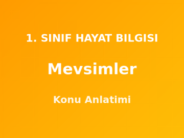 Mevsimler 1. Sınıf Hayat Bilgisi Konu Anlatımı