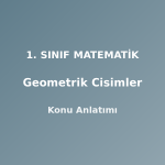1. Sınıf Matematik Geometrik Cisimler Konu Anlatımı