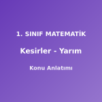 1. Sınıf Matematik Kesirler Yarım Konu Anlatımı