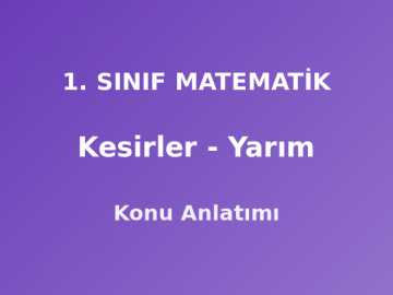 1. Sınıf Matematik Kesirler Yarım Konu Anlatımı