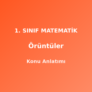 1. Sınıf Matematik Örüntüler Konu Anlatımı