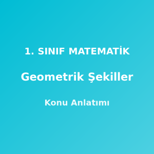 1. Sınıf Matematik Geometrik Şekiller Konu Anlatımı