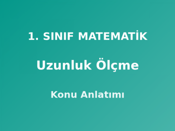 1. Sınıf Matematik Uzunluk Ölçme Konu Anlatımı