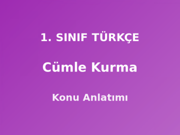 1. Sınıf Türkçe Cümle Kurma Konu Anlatımı