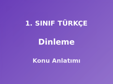 1. Sınıf Türkçe Dinleme Konu Anlatımı