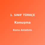 1. Sınıf Türkçe Konuşma Konu Anlatımı