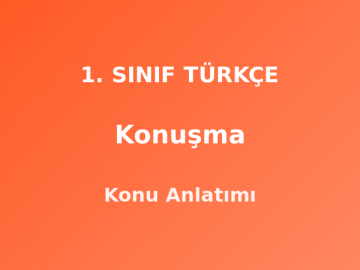 1. Sınıf Türkçe Konuşma Konu Anlatımı