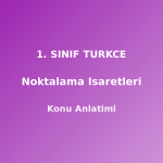 Noktalama İşaretleri 1. Sınıf Türkçe Konu Anlatımı