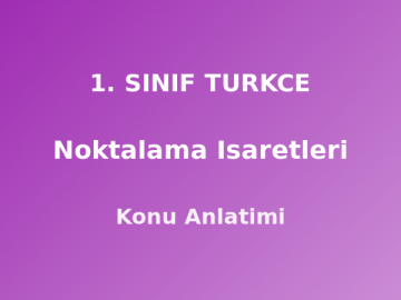 Noktalama İşaretleri 1. Sınıf Türkçe Konu Anlatımı