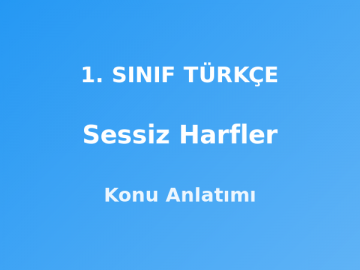 1. Sınıf Türkçe Sessiz Harfler Konu Anlatımı