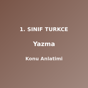 Yazma 1. Sınıf Türkçe Konu Anlatımı