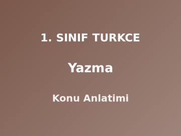 Yazma 1. Sınıf Türkçe Konu Anlatımı