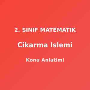 Çıkarma İşlemi 2. Sınıf Matematik Konu Anlatımı