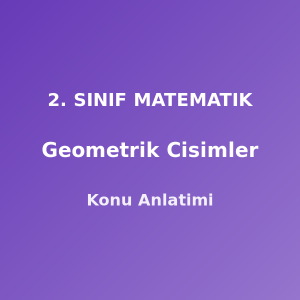 Geometrik Cisimler 2. Sınıf Matematik Konu Anlatımı