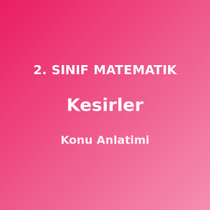 Kesirler 2. Sınıf Matematik Konu Anlatımı