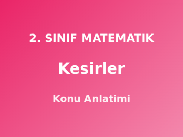 Kesirler 2. Sınıf Matematik Konu Anlatımı