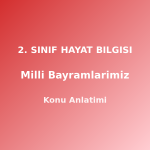2. Sınıf Milli Bayramlarımız Konu Anlatımı