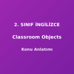 Classroom Objects (Sınıf Eşyaları) 2. Sınıf İngilizce Konu Anlatımı