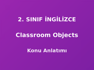 Classroom Objects (Sınıf Eşyaları) 2. Sınıf İngilizce Konu Anlatımı