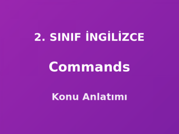 Commands (Komutlar) 2. Sınıf İngilizce Konu Anlatımı
