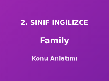 Family (Aile) 2. Sınıf İngilizce Konu Anlatımı