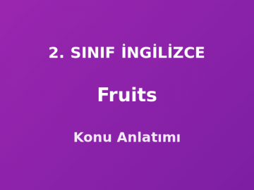 Fruits (Meyveler) 2. Sınıf İngilizce Konu Anlatımı