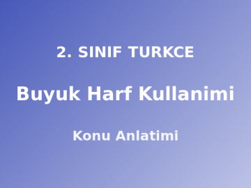 2. Sınıf Büyük Harf Kullanımı Konu Anlatımı