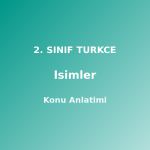 2. Sınıf İsimler (Adlar) Konu Anlatımı
