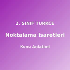 2. Sınıf Noktalama İşaretleri Konu Anlatımı