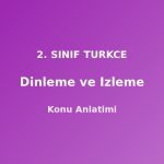 Dinleme ve Izleme 2. Sınıf Türkçe Konu Anlatımı