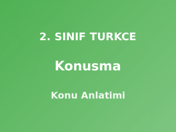 Konusma 2. Sınıf Türkçe Konu Anlatımı