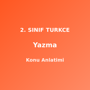 Yazma 2. Sınıf Türkçe Konu Anlatımı