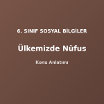 6. Sınıf Sosyal Bilgiler Ülkemizde Nüfus Konu Anlatımı