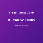 Kur'an ve Hadis Konu Anlatımı 6. Sınıf Din